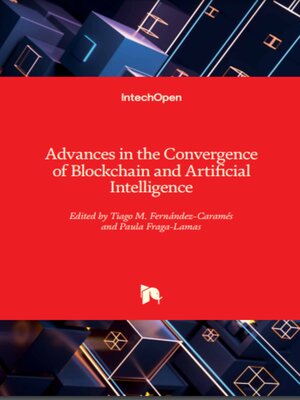 cover image of Advances in the Convergence of Blockchain and Artificial Intelligence